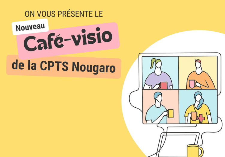 Sur l'image, nous pouvons voir écrit "On vous présente le café visio de la CPTS Nougaro - Nouveau".