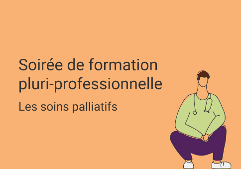 sur la photo, nous pouvons lire "Soirée de formation pluri-professionnel, les soins palliatifs" avec une illustration d'un professionnel de santé assis sur le côté droit 